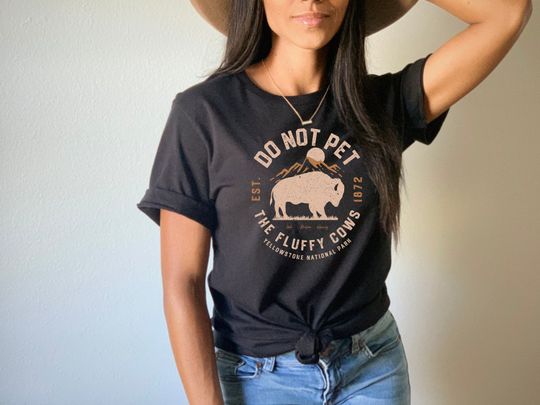 Discover Do Not Pet the Fluffy Cows Shirt, YStone National Park Shirt, Funny National Parks Shirt