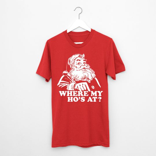 Discover Santa Where My Ho's At? t shirt, Christmas Xmas