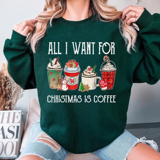 Discover Christmas Coffee Sweatshirt, All I Want for Christmas is Coffee, Christmas Sweatshirt, Christmas Gift