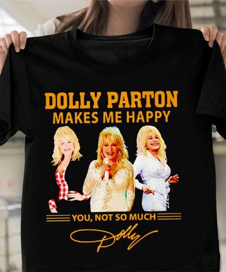 Discover Dolly Parton Makes Me Happy You Not So Much Signature T-shirt, Dolly Parton Tour Shirt