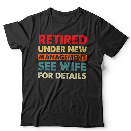 Discover Retired Under New Management Tshirt