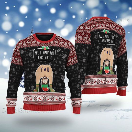 Discover All I Want For Christmas Is You 3D Ugly Christmas Sweater