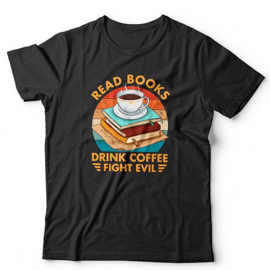 Discover Read Books Drink Coffee Fight Evil Tshirt
