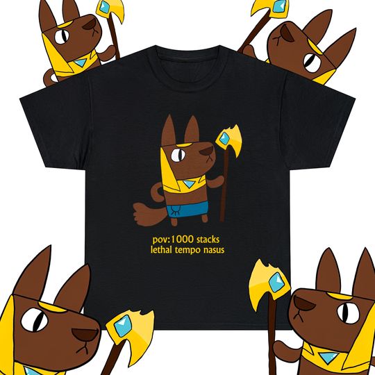 Discover Nasus Lethal Tempo Funny League Of Legends T-shirt meme Unisex League of Legends