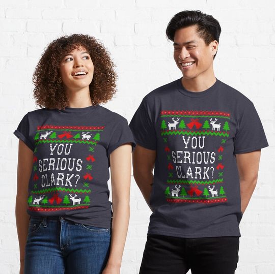Discover You Serious Clark? Christmas Vacation Quote Ugly Christmas Sweater Style Classic T-Shirt