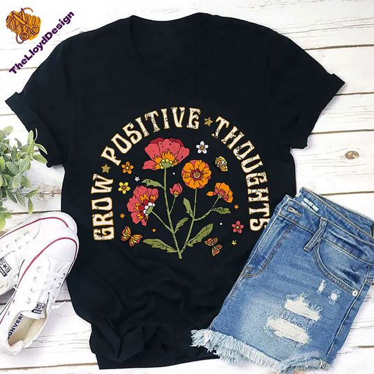 Discover Grow Positive Thoughts T-Shirt, Mental Health Shirt