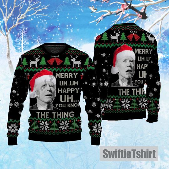 Discover You Know The Thing Ugly Christmas Sweater, Funny Joe Biden Ugly Christmas Sweater