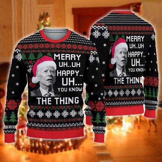 Discover You Know The Thing Ugly Sweater Christmas Shirt, Funny Joe Biden Ugly Christmas Sweater