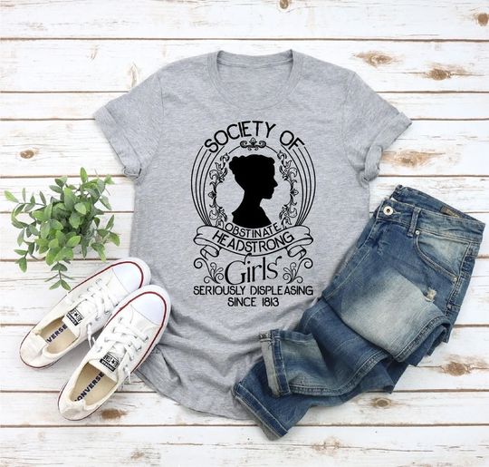 Discover Jane Austen Fan, Society Of Obstinate Headstrong Girls Shirt, Strong Girl Shirt