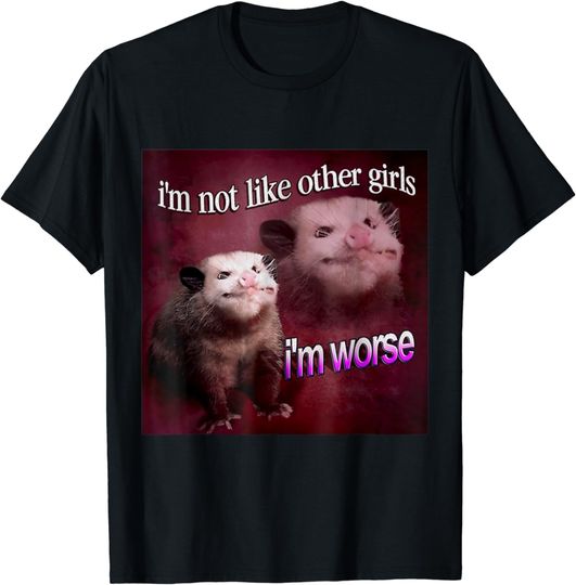 Discover Possum I’m not like other girls I’m worse T-Shirt