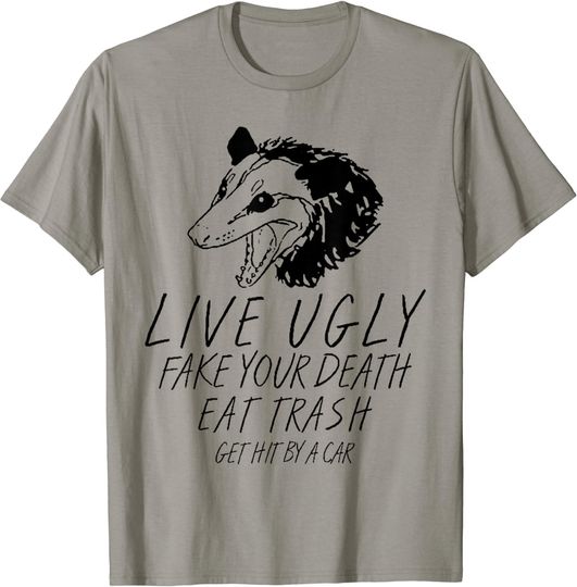 Discover Live Ugly  Your Death Eat Trash Get Hit By A Car Opossum T-Shirt