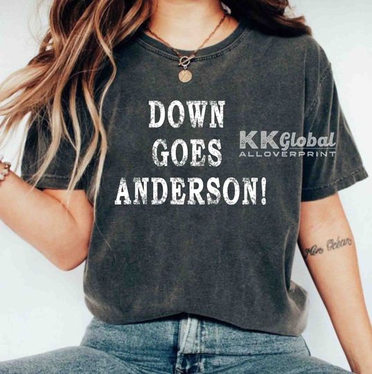 Discover Down Goes Anderson Shirt Tim Anderson