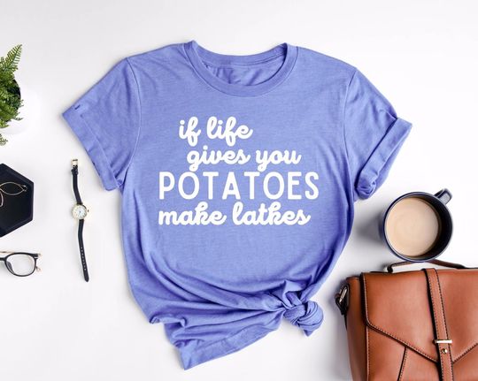 Discover If Life Gives You Potatoes Make Latkes! Shirt, Hanukkah Shirts, Jewish T-Shirt
