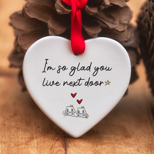 Discover Im So Glad You Live Next Door Ceramic Heart