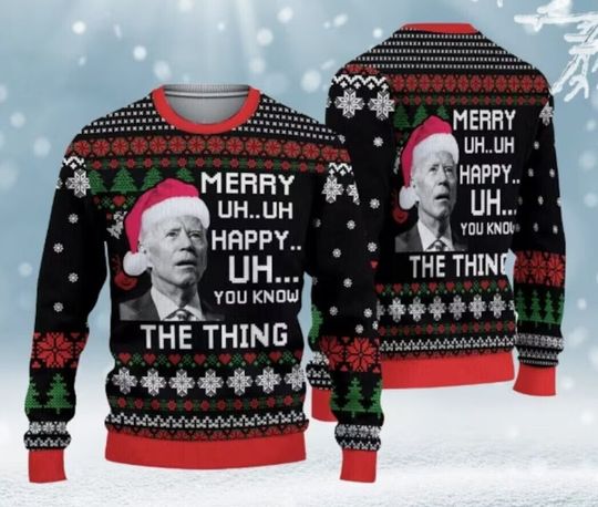Discover Joe Biden Christmas Ugly Christmas Sweater, Joe Biden You Know The Thing Sweater