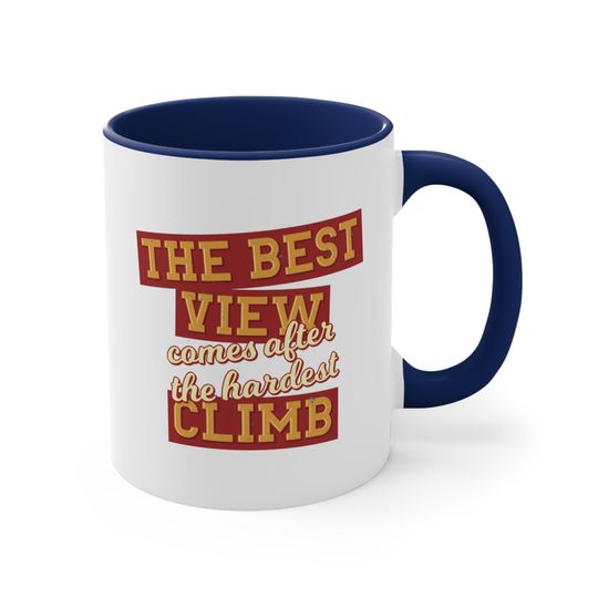 Discover The Best View Comes After The Hardest Clim Mug