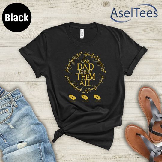 Discover Personalized Dad Shirt, One Dad To Rule Them All,Lord Of The Ring Fan