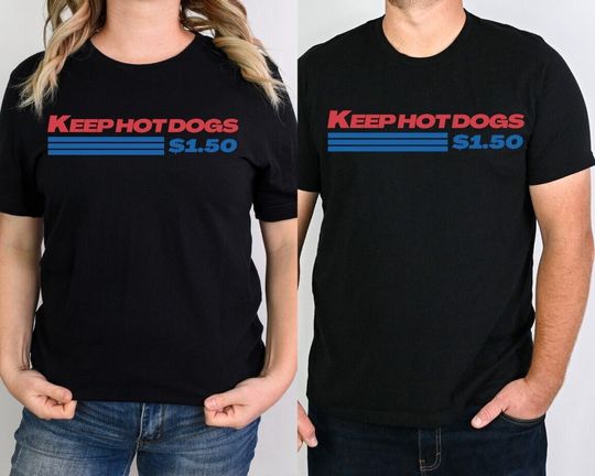 Discover Costco Hot Dog Shirt, Keep Hot Dogs 1.50 Shirt, Funny Quote Shirt