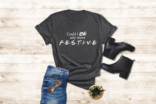 Discover Could I Be Any More Festive Shirt, Friends Show Holiday Gift, Chandler Bing