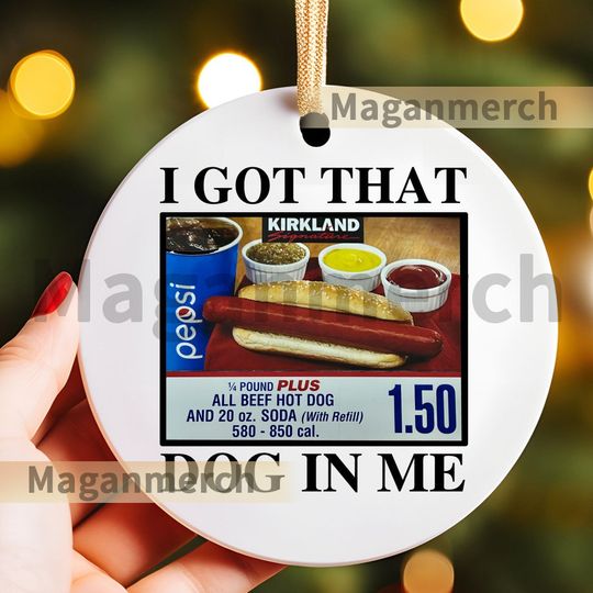 Discover Costco Hot Dog Combo Ornoment -  I Got That Dog In Me Ormoment