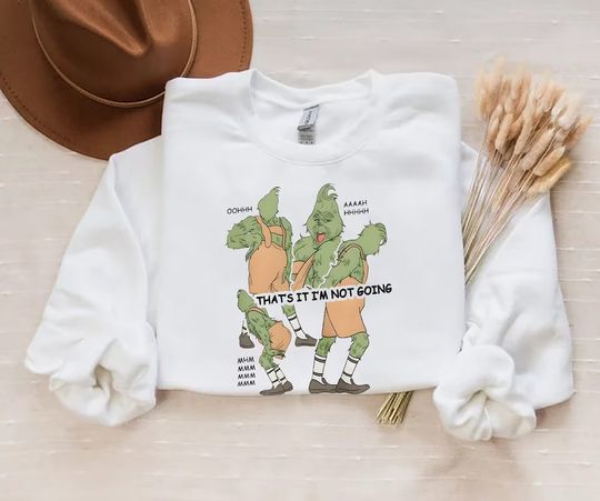 Discover Grin Sweatshirt, That's It I'm Not Going Christmas Sweatshirt, funny character Hoodie Sweater