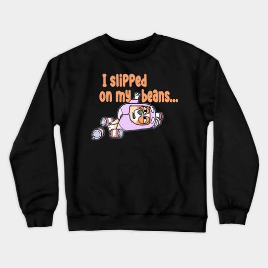 Discover Slipped On My Beans - BlueyDad - Sweatshirt