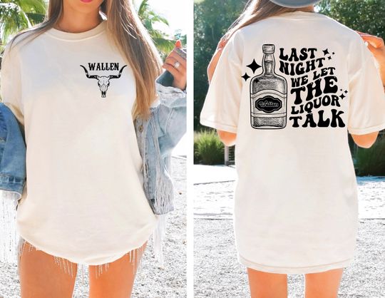 Discover Last Night We Let The Liquor Talk Wallen Country Music T-Shirt, Vintage Concert Shirt
