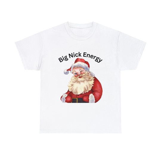 Discover Big Nick Energy Funny Christmas Unisex Tee
