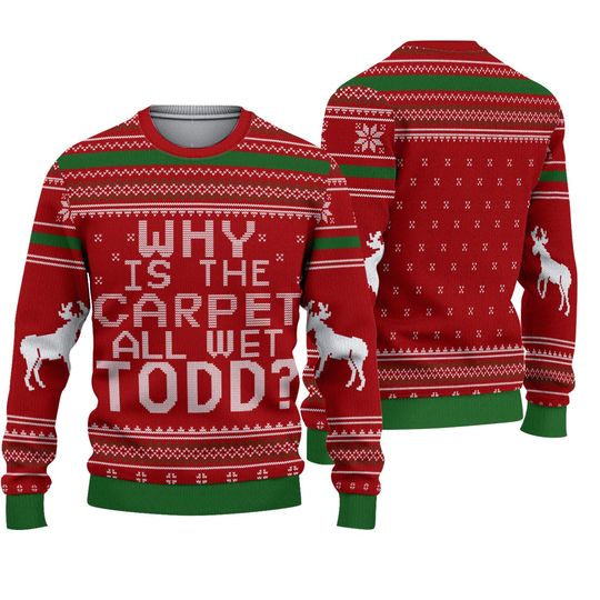 Discover Why is The Carpet All Wet Todd Ugly Christmas Sweater