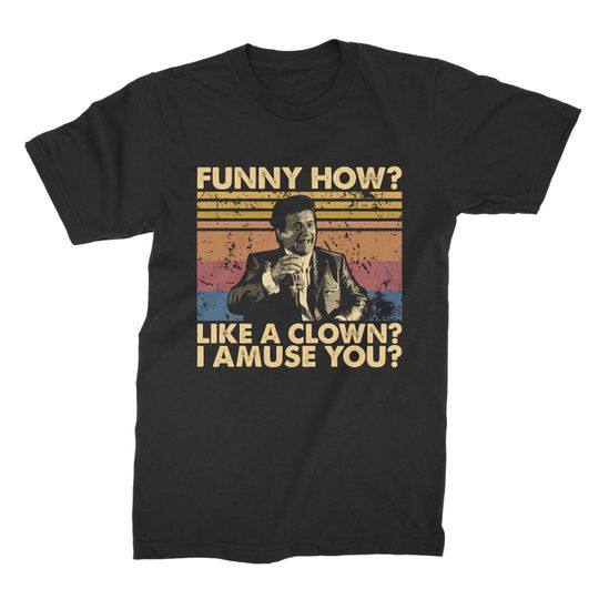 Discover Funny How Like A Clown I Amuse You Unisex Vintage T Shirt