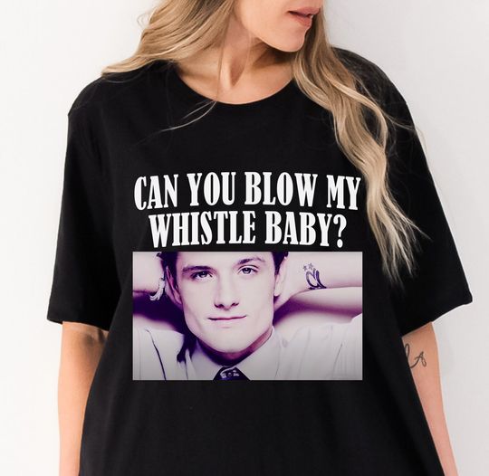 Discover Can You Blow My Whistle Baby Josh Shirt, Josh Hutcherson Whistle Meme
