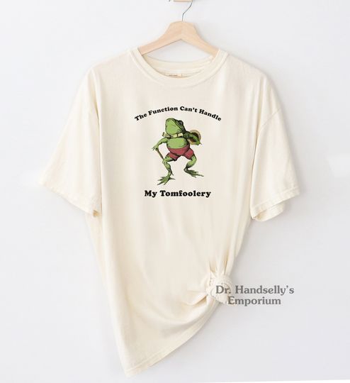 Discover The Function Can't Handle My Tomfoolery Shirt  Funny T-shirt