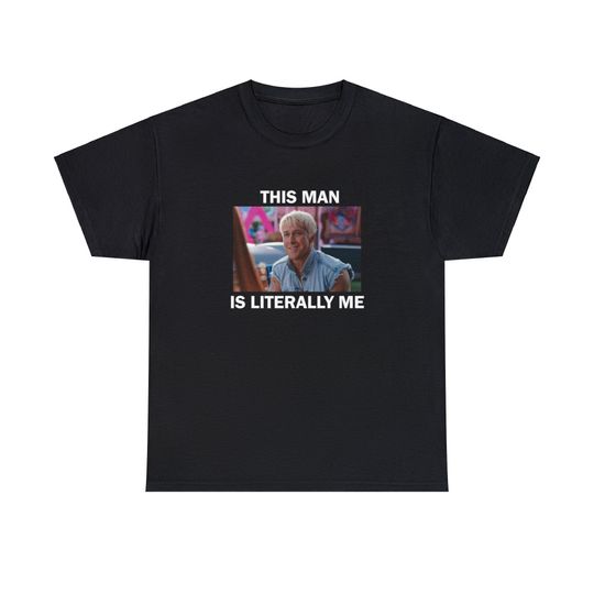 Discover This Man is Literally Me Ryan Gosling Ken T-Shirt