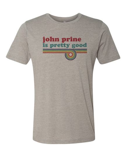 Discover John Prine Is Pretty Good Shirt