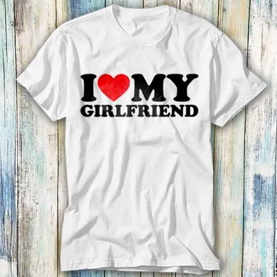 Discover I Love My Girlfriend Birthday Valentines Day Joke T Shirt