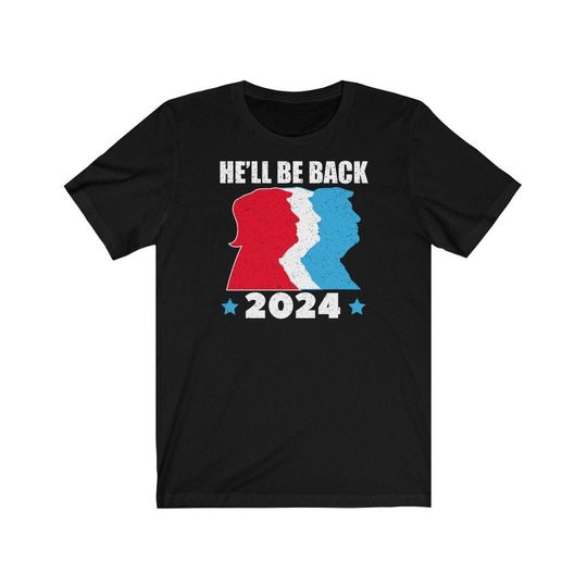 Discover He'll Be Back Trump 2024 T-Shirt