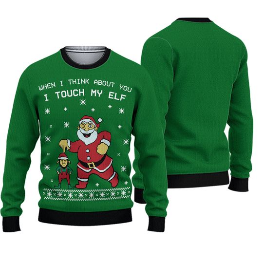 Discover When i think about yo I touch my Elf Christmas Ugly Sweater