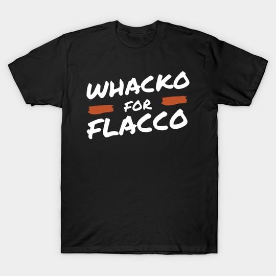 Discover Wacko For Joe Flacco T-Shirt