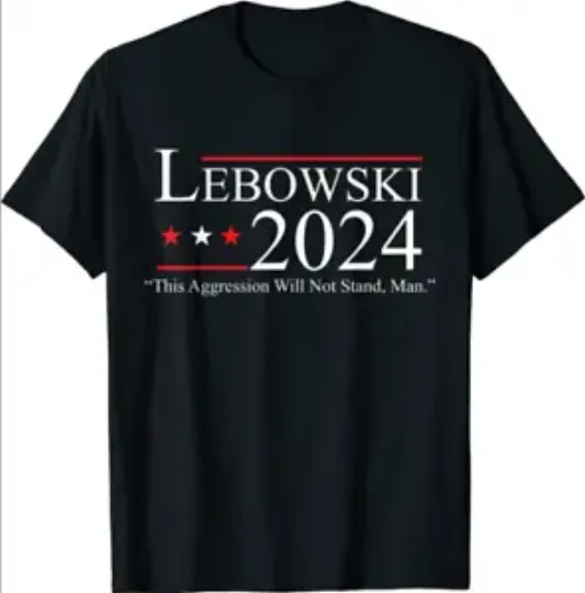 Discover Lebowski 2024 This Aggression Will Not Stand Man 2024 T-Shirt