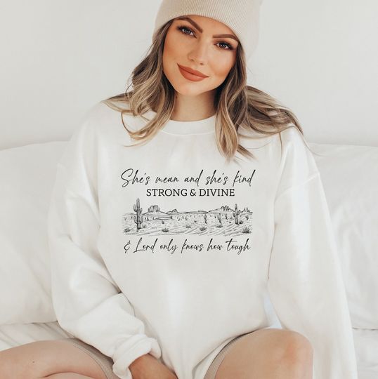 Discover She's Mean and She's Kind, Strong and Divine Sweatshirt