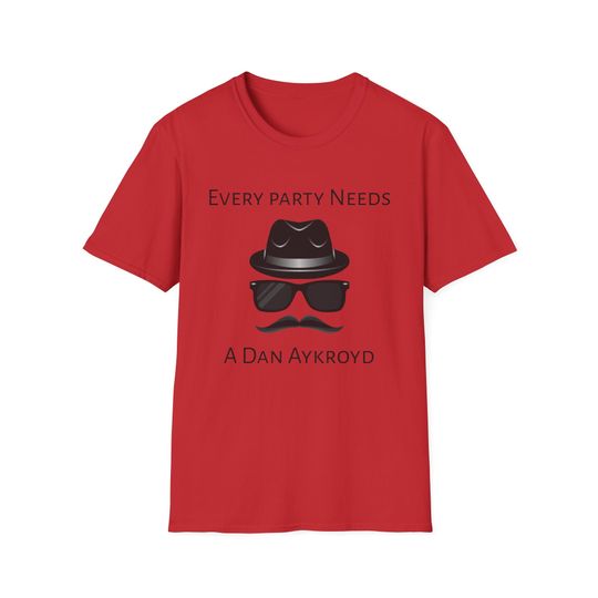 Discover Every Party Needs A Dan Aykroyd - Funny Unisex Softstyle T-Shirt