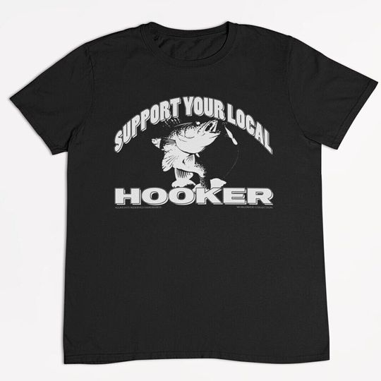 Discover Support Your Local Hooker, Funny Fishing Shirts, Ironic Shirt, Offensive Shirts