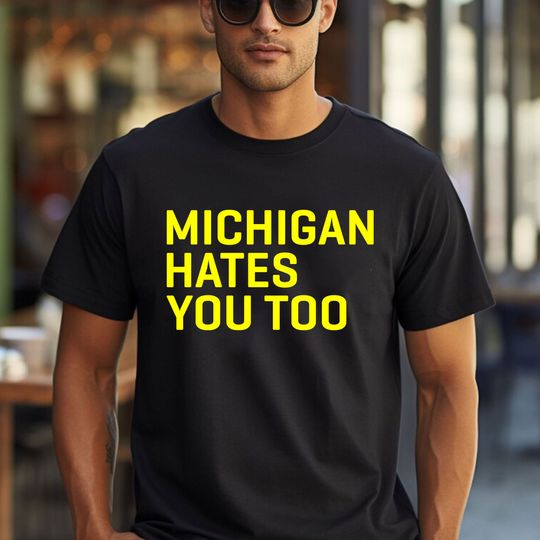 Discover Michigan Hates You Too T-Shirt