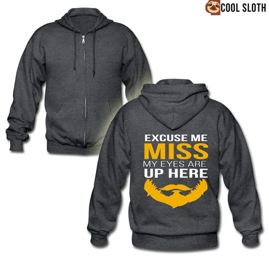 Discover Excuse me, miss, my eyes are up here Zip Hoodie Beard Gift