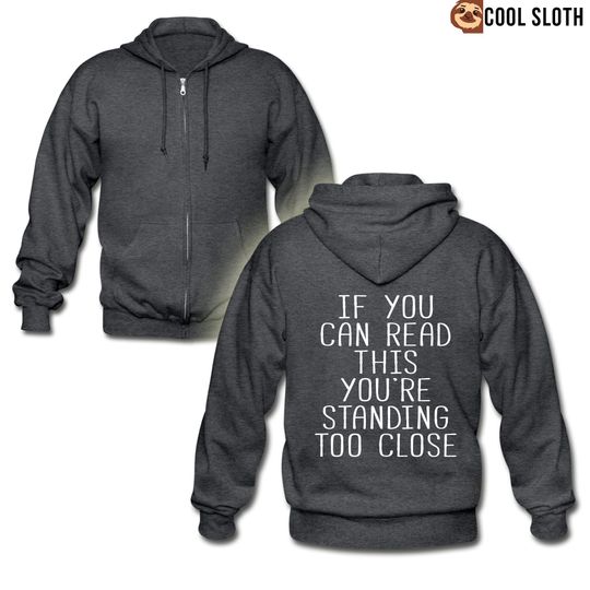 Discover if you can read this, you are standing too close Zip Hoodie