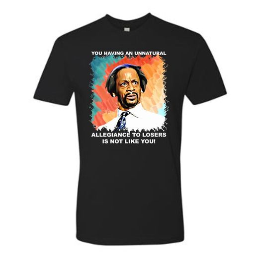 Discover Katt Williams Inspired Tee - You Having an Allegiance to Losers is Not Like You Shirt