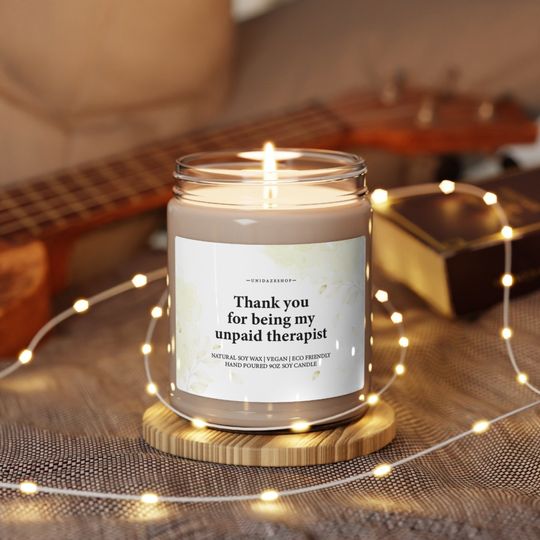Discover Thank you for being my unpaid therapist, best friend gift, funny candles
