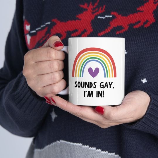 Discover Ceramic Mug 11oz, Sounds Gay, I'm In! Gay Mug, Lesbian Mug, LGBT Mug