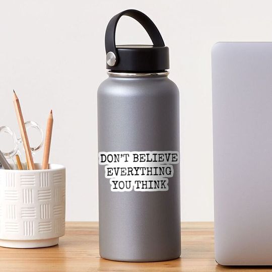 Discover Don’t Believe Everything You Think Sticker