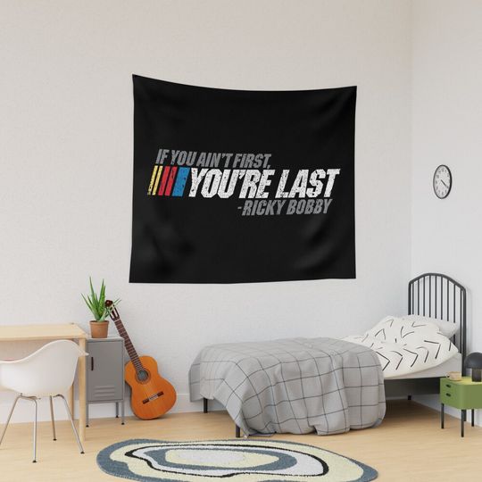 Discover If You Ain't First, You're Last - Ricky Bobby Tapestry